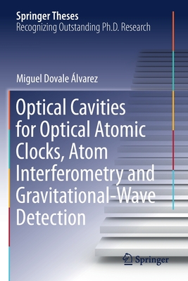 【预订】Optical Cavities for Optical Atomic Clocks, Atom Interferometry and Gravitational-Wave Detection