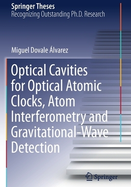 【预订】Optical Cavities for Optical Atomic Clocks, Atom Interferometry and Gravitational-Wave Detection