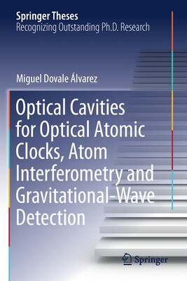 【预订】Optical Cavities for Optical Atomic Clocks, Atom Interferometry and Gravitational-Wave Detection