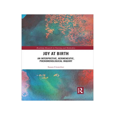 [预订]Joy at Birth: An Interpretive, Hermeneutic, Phenomenological Inquiry 9781032089881