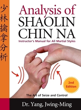 预订 Analysis of Shaolin Chin Na: Instructors Manual for All Martial Art Styles: Instructors Manual for All Martial Art