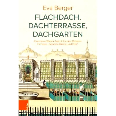 预订 Flachdach, Dachterrasse, Dachgarten: Eine kleine Wiener Geschichte des Wohnens im Freien 