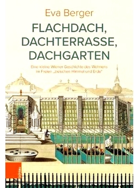 预订 Flachdach, Dachterrasse, Dachgarten: Eine kleine Wiener Geschichte des Wohnens im Freien 