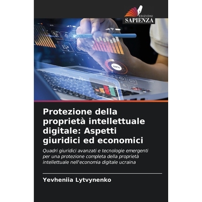 预订 Protezione della proprietà intellettuale digitale: Aspetti giuridici ed economici: Quadri giuridici avanzati e tec