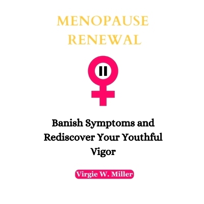 预订 Menopause Renewal: Banish Symptoms and Rediscover Your Youthful Vigor: 9798323291427