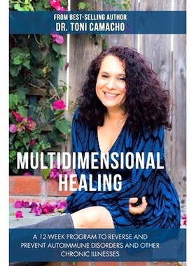 预订 Multidimensional Healing: A 12-Week Program to Reverse and Prevent Autoimmune Disorders and Other Chronic Illnesses