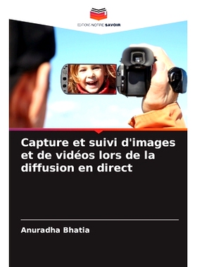 预订 Capture et suivi d’images et de vidéos lors de la diffusion en direct: 9786208404277