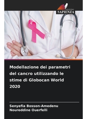 预订 Modellazione dei parametri del cancro utilizzando le stime di Globocan World 2020: 9786209366741