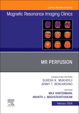预订 MR Perfusion, an Issue of Magnetic Resonance Imaging Clinics of North America