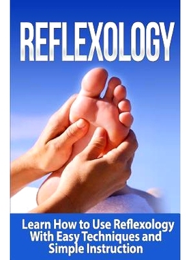 预订 Reflexology: Learn How to Use Reflexology With Easy Techniques and Simple Instruction: 9781508676348