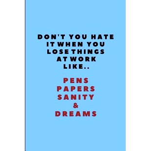 Like.. for Coworke Things Don’t 预订 Pad Pens When Papers Note Hate You Lose Sanity Dreams Work Customised