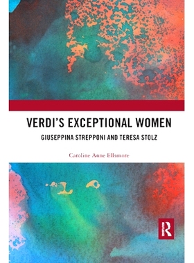 预订 Verdi�s Exceptional Women: Giuseppina Strepponi and Teresa Stolz: 9780367888534