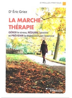 预订 La marche-thérapie : gérer le stress, réduire l’anxiété et prévenir la dépression par l’exercice 步行疗法