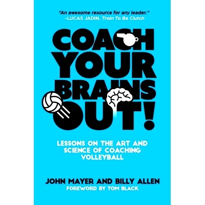 预订 Coach Your Brains Out: Lessons On The Art And Science Of Coaching Volleyball: 9781098630904