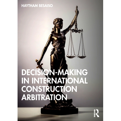 预订 Decision-making in International Construction Arbitration 国际建筑仲裁决策: 9781032299228