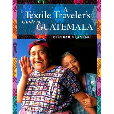 预订 A Textile Traveler’s Guide to Guatemala 危地马拉纺织品旅行指南: 9781732352841