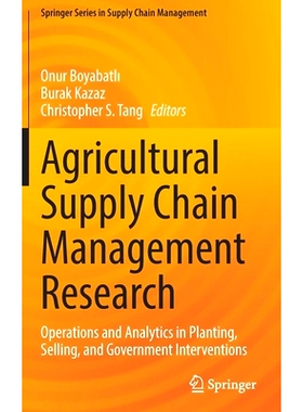 预订 Agricultural Supply Chain Management Research: Operations and Analytics in Planting, Selling, and Government Interv