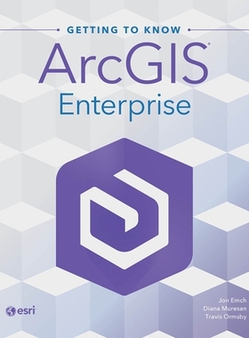 预订 Getting to Know ArcGIS Enterprise: 9781589488557