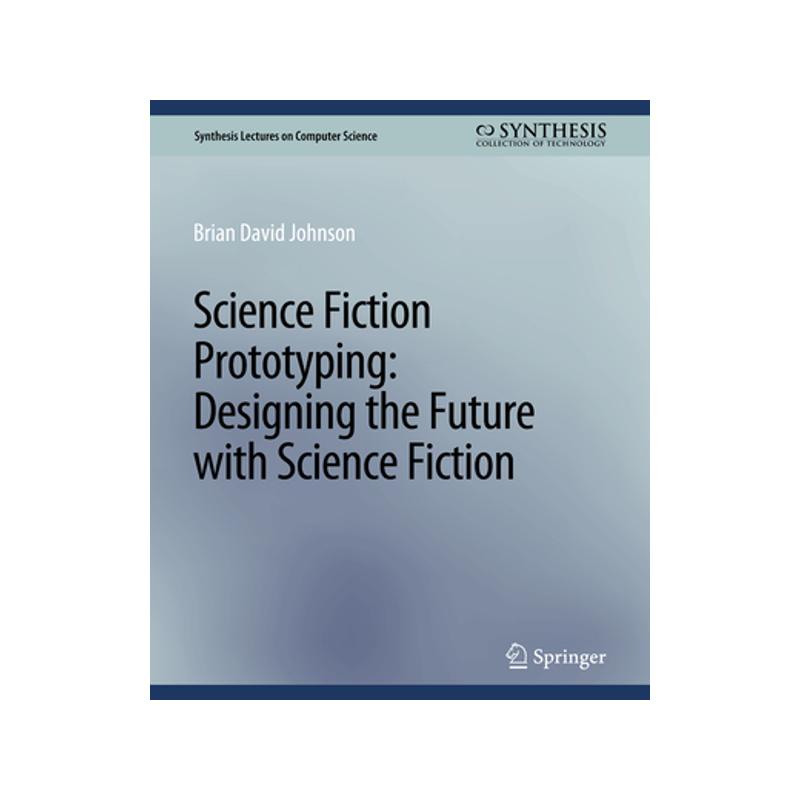 预订 Science Fiction Prototyping: Designing the Future with Science Fiction