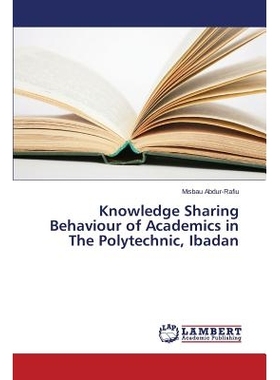 预订 Knowledge Sharing Behaviour of Academics in The Polytechnic, Ibadan 伊巴丹理工学院知识共享行为研究: 9783659785337