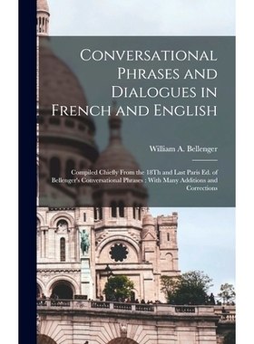 预订 Conversational Phrases and Dialogues in French and English: Compiled Chiefly From the 18Th and Last Paris Ed. of Be