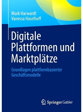 预订 Digitale Plattformen und Marktplätze: Grundlagen plattformbasierter Geschäftsmodelle: 9783658394097