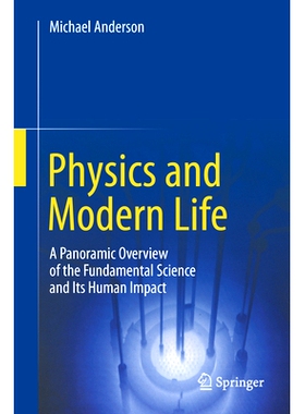 现货 Physics and Modern Life: A Panoramic Overview of the Fundamental Science and Its Human Impact 物理学与代生活：基