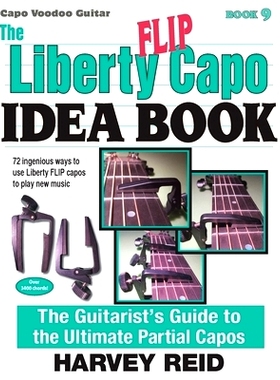 预订 The Liberty FLIP Capo Idea Book: The Guitarist’s Guide to the Ultimate Partial Capos: 9781630290252