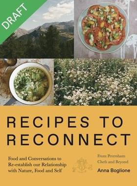[预订]Recipes to Reconnect: Food and Conversations to Re-Establish the Relationship Between Nature, Food a 9780857839961