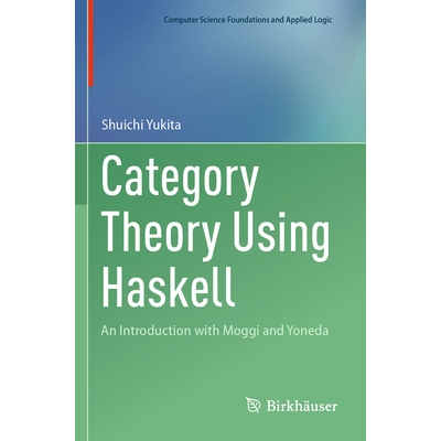 预订 Category Theory Using Haskell: An Introduction with Moggi and Yoneda 9783031685408