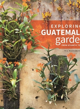 预订 Exploring Guatemala’s Gardens from Atlantic to Pacific 探索危地马拉从大西洋到太平洋的花园: 9780761868781