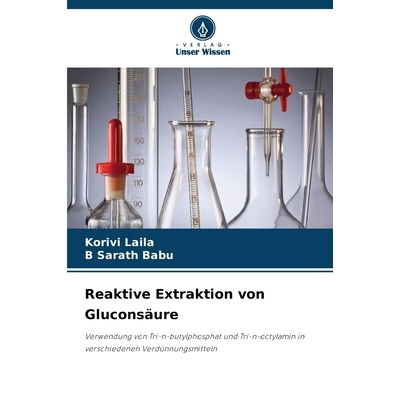 预订 Reaktive Extraktion von Gluconsäure: Verwendung von Tri-n-butylphosphat und Tri-n-octylamin in verschiedenen Verd