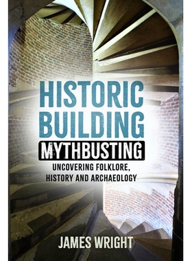预订 Historic Building Mythbusting: Uncovering Folklore, History and Archaeology: 9781803994475
