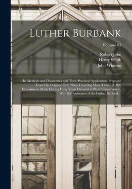 [预订]Luther Burbank: His Methods and Discoveries and Their Practical Application. Prepared From His Origi 9781017862133