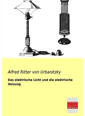预订 Das Elektrische Licht Und Die Elektrische Heizung: 9783955621384