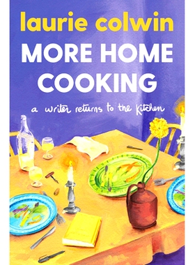 预订 More Home Cooking: A Writer Returns to the Kitchen 更多家庭烹饪：作家重返厨房: 9780063046429