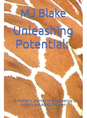 预订 Unleashing Potential: A Mother’s Journey of Empowering Autistic and ADHD Children: 9798391096887