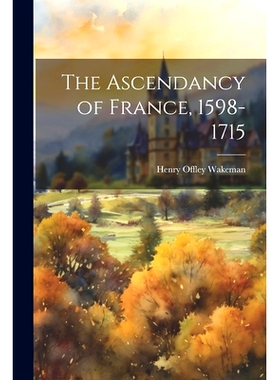 预订 The Ascendancy of France, 1598-1715: 9781021447081
