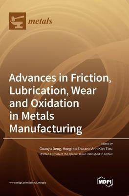 [预订]Advances in Friction, Lubrication, Wear and Oxidation in Metals Manufacturing 9783036573434