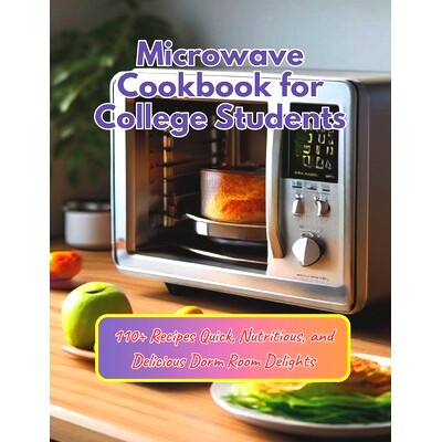 预订 Microwave Cookbook for College Students: 110+ Recipes Quick, Nutritious, and Delicious Dorm Room Delights: 97983280