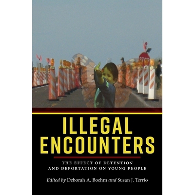 预订 Illegal Encounters: The Effect of Detention and Deportation on Young People 非法遭遇：拘留和驱逐对青少年的影响: 978