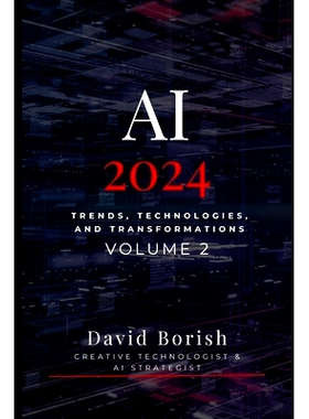 预订 AI 2024: Trends, Technologies, and Transformations: 9798301019852