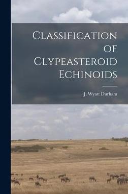 [预订]Classification of Clypeasteroid Echinoids 9781013360688
