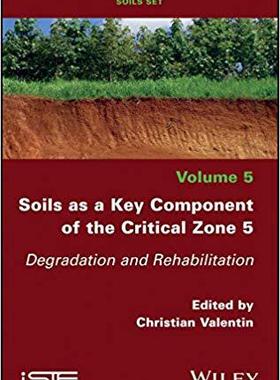 【预订】Soils As A Key Component Of The Critical Zone 5 - Degradation And Rehabilitation