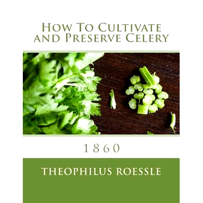 预订 How To Cultivate and Preserve Celery: 9781984048257