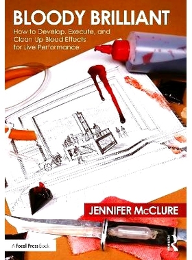 预订 Bloody Brilliant: How to Develop, Execute, and Clean Up Blood Effects for Live Performance 血染的辉煌：如何开发、执