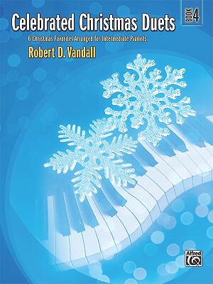 【预订】Celebrated Christmas Duets, Bk 4: 6 Christmas Favorites Arranged for Intermediate Pianists