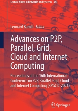 【预订】Advances on P2P, Parallel, Grid, Cloud and Internet Computing 9783030898984