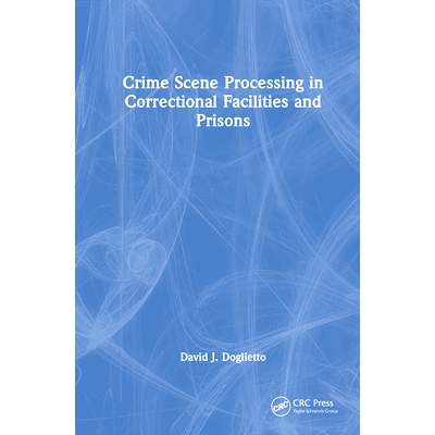 预订 Crime Scene Processing in Correctional Facilities and Prisons 惩教设施与监狱中的犯罪现场处理: 9781032823119