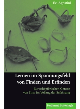 预订 Lernen im Spannungsfeld von Finden und Erfinden: Zur schöpferischen Genese von Sinn im Vollzug der Erfahrung 在发
